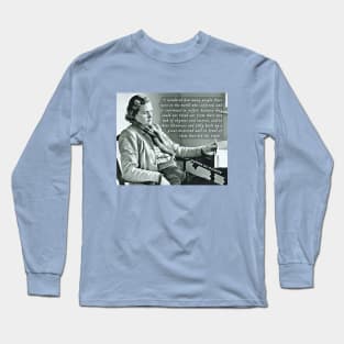 Daphne du Maurier portrait and  quote:  I wondered how many people there were in the world who suffered, and continued to suffer, because they could not break out from their own web of shyness and reserve Long Sleeve T-Shirt